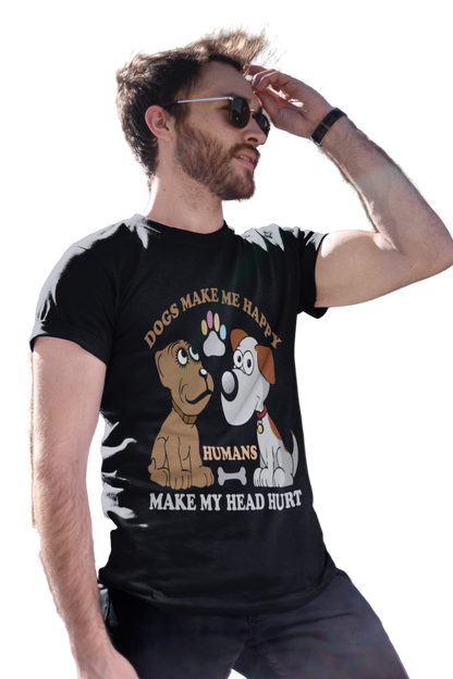 Dogs make me Happy human make my Head hurt Men's T-Shirt